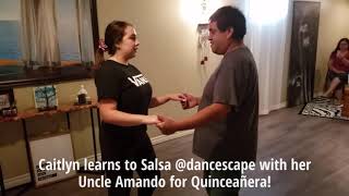 Salsa Dance Crash Course @danceScape with Caitlyn & her Uncle for Quinceañera!