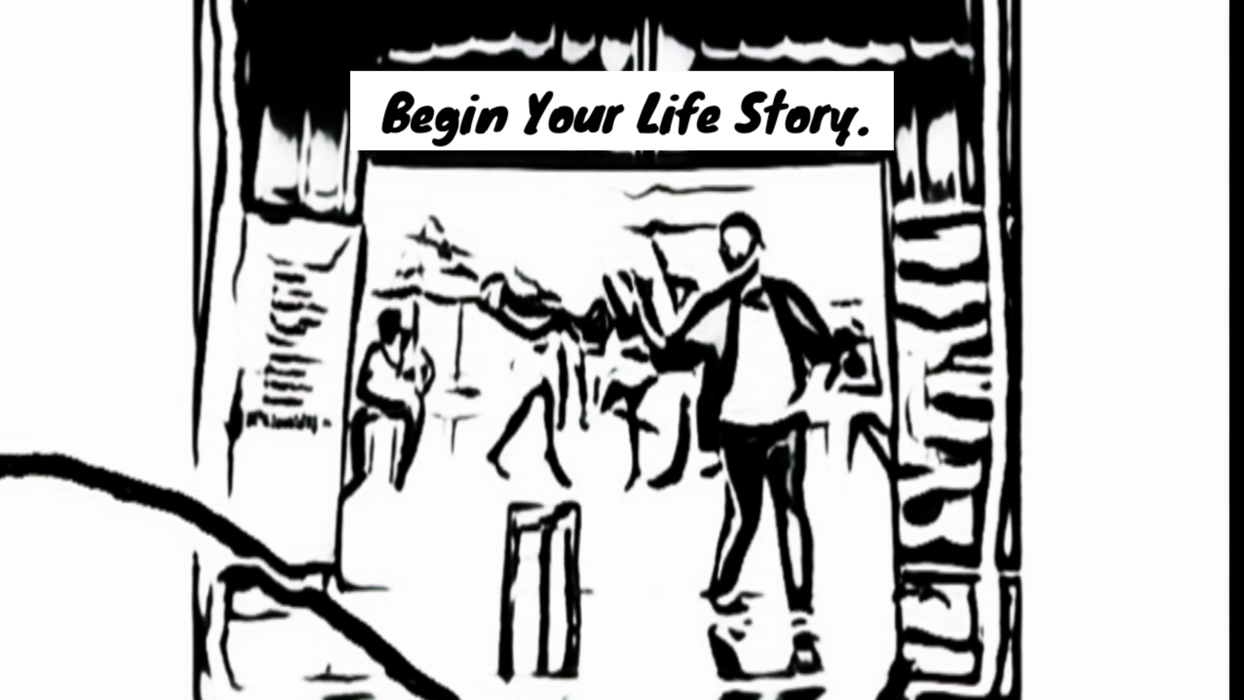 Begin Your Life Story